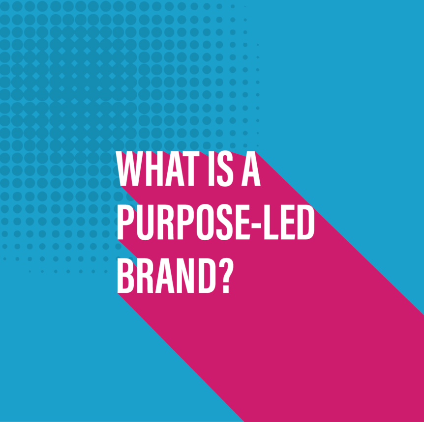 What is a purpose-led brand?